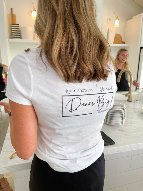 Kym Showers Dream Big Retreat t-shirt.